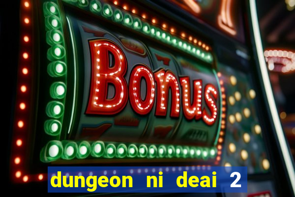 dungeon ni deai 2 temporada dublado meus animes
